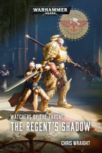 Watchers of the Throne: The Regent's Shadow by Chris Wraight