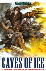 Ciaphas Cain: Caves of Ice by Sandy Mitchell